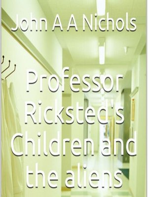 cover image of Professor Ricksted's Children and the Aliens